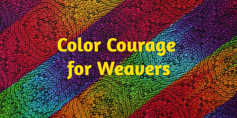 Color Courage for Weavers